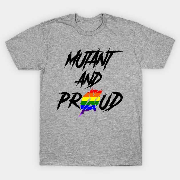 mutant and proud t shirt